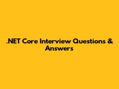 .NET Core Interview Questions & Answers