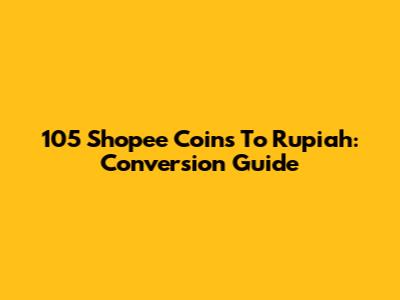 105 Shopee Coins To Rupiah: Conversion Guide
