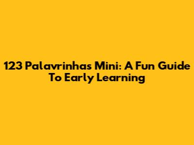 123 Palavrinhas Mini: A Fun Guide To Early Learning