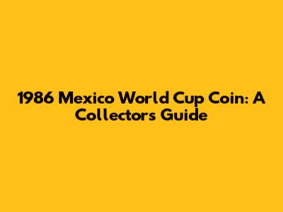 1986 Mexico World Cup Coin: A Collector's Guide