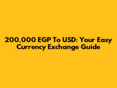 200,000 EGP To USD: Your Easy Currency Exchange Guide