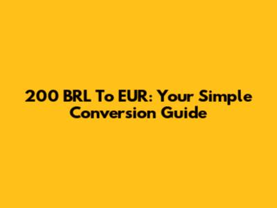 200 BRL To EUR: Your Simple Conversion Guide