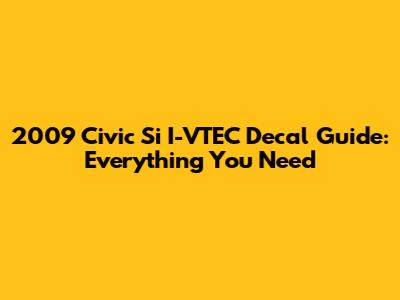 2009 Civic Si I-VTEC Decal Guide: Everything You Need