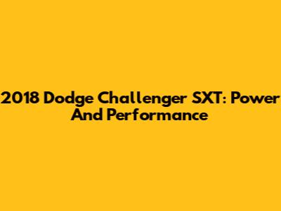 2018 Dodge Challenger SXT: Power And Performance