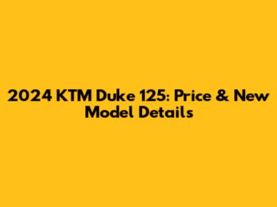 2024 KTM Duke 125: Price & New Model Details