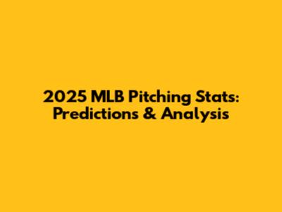 2025 MLB Pitching Stats: Predictions & Analysis