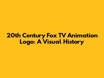 20th Century Fox TV Animation Logo: A Visual History