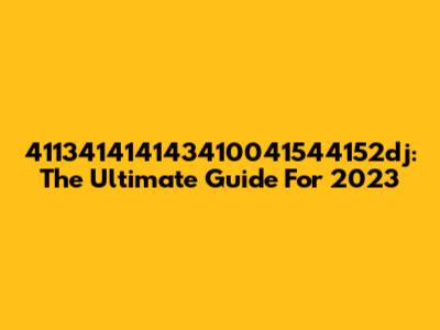 411341414143410041544152dj: The Ultimate Guide For 2023