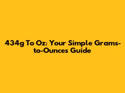 434g To Oz: Your Simple Grams-to-Ounces Guide