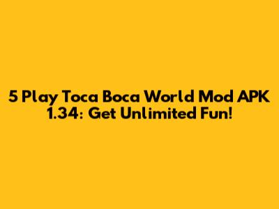 5 Play Toca Boca World Mod APK 1.34: Get Unlimited Fun!