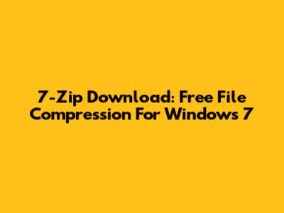 7-Zip Download: Free File Compression For Windows 7