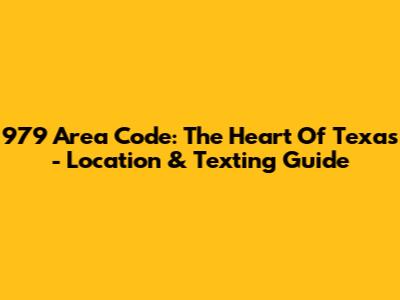 979 Area Code: The Heart Of Texas - Location & Texting Guide