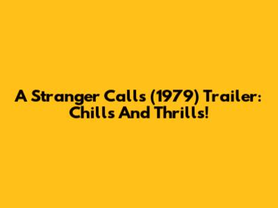 A Stranger Calls (1979) Trailer: Chills And Thrills!