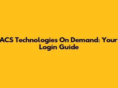 ACS Technologies On Demand: Your Login Guide