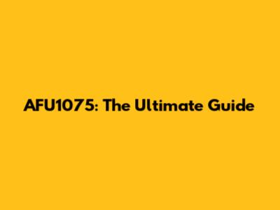 AFU1075: The Ultimate Guide