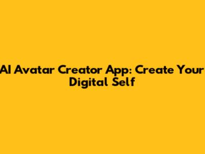 AI Avatar Creator App: Create Your Digital Self