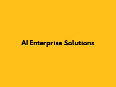 AI Enterprise Solutions