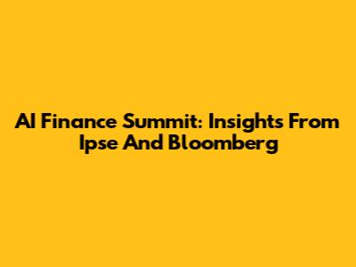 AI Finance Summit: Insights From Ipse And Bloomberg