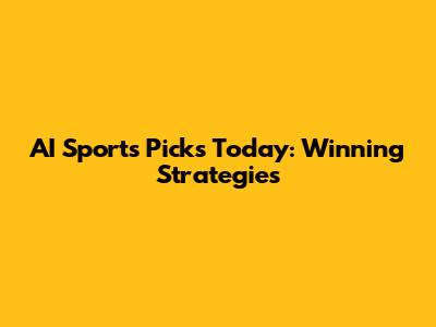 AI Sports Picks Today: Winning Strategies