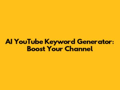 AI YouTube Keyword Generator: Boost Your Channel