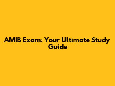 AMIB Exam: Your Ultimate Study Guide