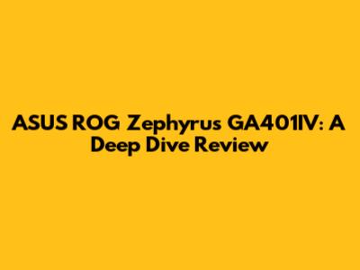 ASUS ROG Zephyrus GA401IV: A Deep Dive Review