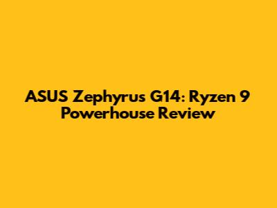 ASUS Zephyrus G14: Ryzen 9 Powerhouse Review