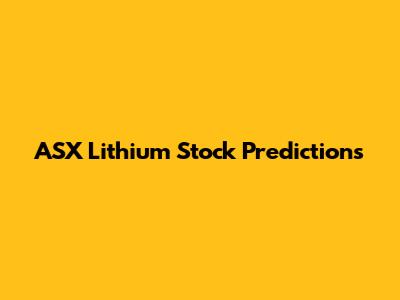 ASX Lithium Stock Predictions