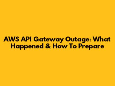 AWS API Gateway Outage: What Happened & How To Prepare