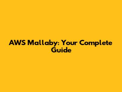 AWS Mallaby: Your Complete Guide