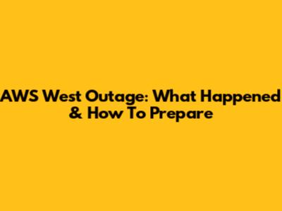 AWS West Outage: What Happened & How To Prepare