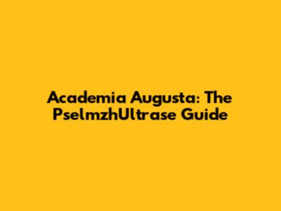 Academia Augusta: The PselmzhUltrase Guide