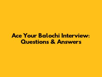 Ace Your Balochi Interview: Questions & Answers