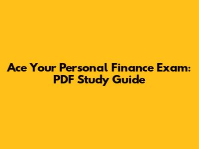 Ace Your Personal Finance Exam: PDF Study Guide