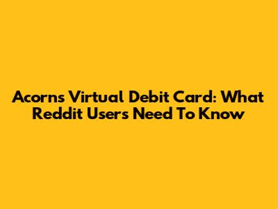 Acorns Virtual Debit Card: What Reddit Users Need To Know