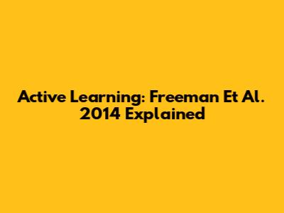 Active Learning: Freeman Et Al. 2014 Explained