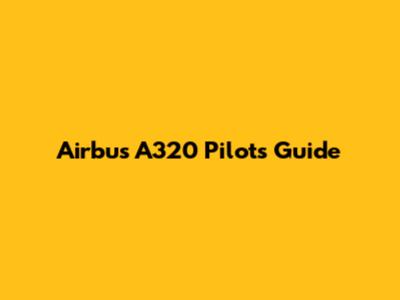Airbus A320 Pilot's Guide