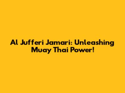 Al Jufferi Jamari: Unleashing Muay Thai Power!