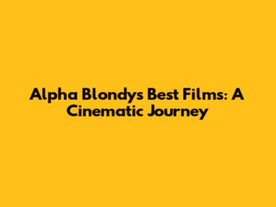 Alpha Blondy's Best Films: A Cinematic Journey