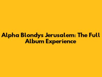 Alpha Blondy's Jerusalem: The Full Album Experience