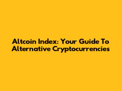 Altcoin Index: Your Guide To Alternative Cryptocurrencies