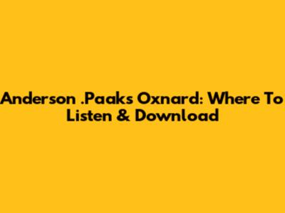 Anderson .Paak's 'Oxnard': Where To Listen & Download
