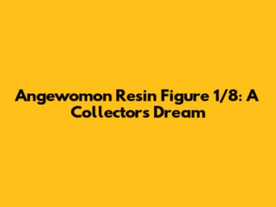 Angewomon Resin Figure 1/8: A Collector's Dream