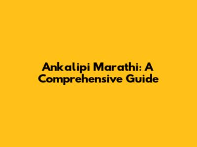 Ankalipi Marathi: A Comprehensive Guide
