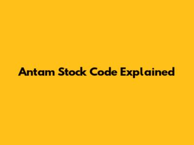Antam Stock Code Explained
