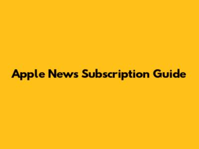 Apple News Subscription Guide