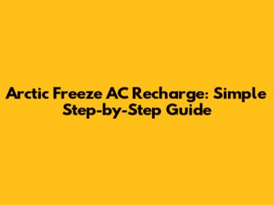 Arctic Freeze AC Recharge: Simple Step-by-Step Guide