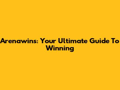 Arenawins: Your Ultimate Guide To Winning