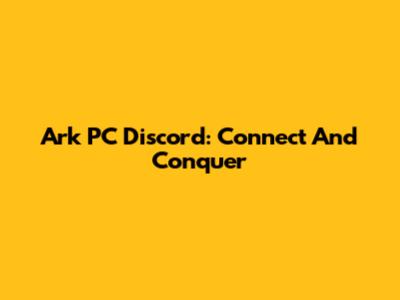 Ark PC Discord: Connect And Conquer