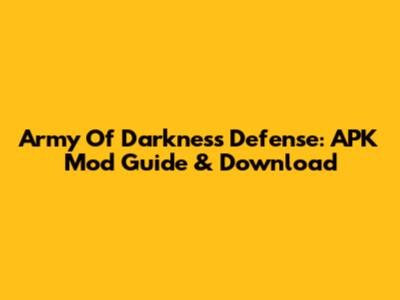 Army Of Darkness Defense: APK Mod Guide & Download